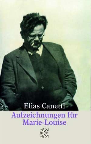 Aufzeichnungen für Marie-Louise de Elias Canetti