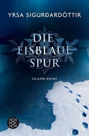 Die eisblaue Spur de Yrsa Sigurdardottir