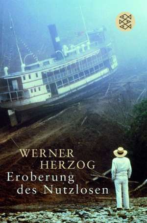 Eroberung des Nutzlosen de Werner Herzog