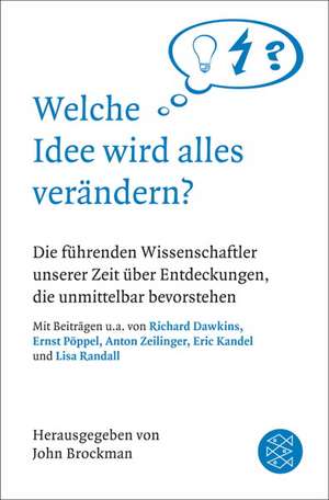 Welche Idee wird alles verändern? de John Brockman