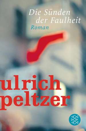 Die Sünden der Faulheit de Ulrich Peltzer