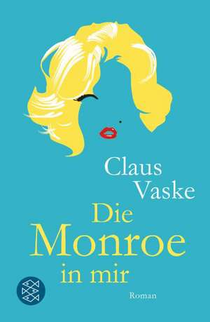 Die Monroe in mir de Claus Vaske