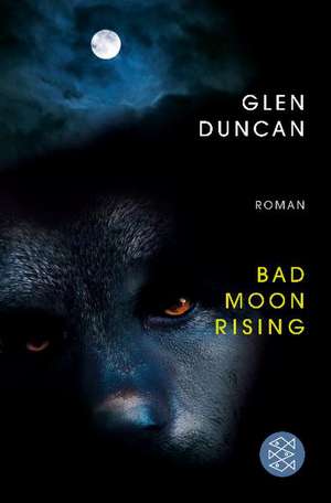 Bad Moon Rising de Glen Duncan