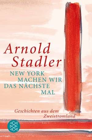 New York machen wir das nächste Mal de Arnold Stadler