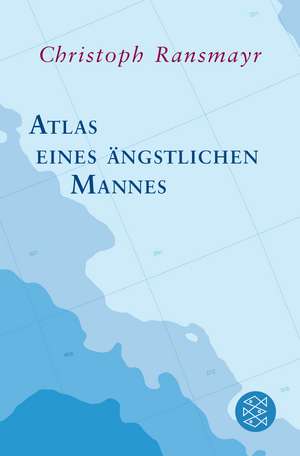 Atlas eines ängstlichen Mannes de Christoph Ransmayr