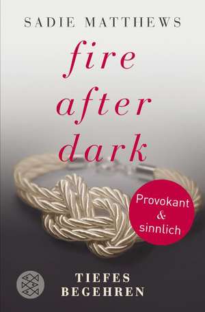 Fire after Dark - Tiefes Begehren de Sadie Matthews