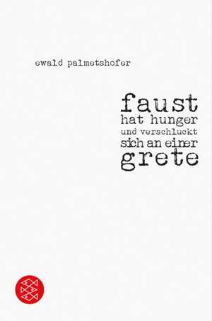 faust hat hunger und verschluckt sich an einer grete de Ewald Palmetshofer