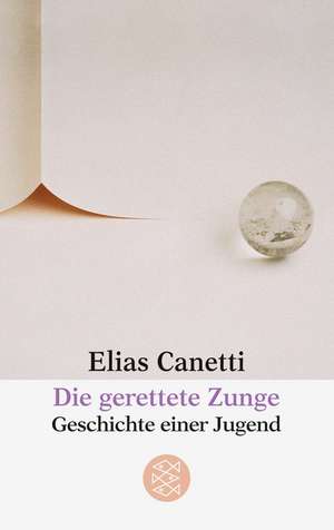 Die gerettete Zunge de Elias Canetti