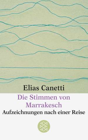 Die Stimmen von Marrakesch de Elias Canetti