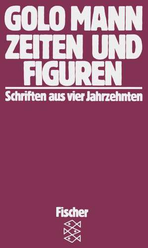 Zeiten und Figuren de Golo Mann