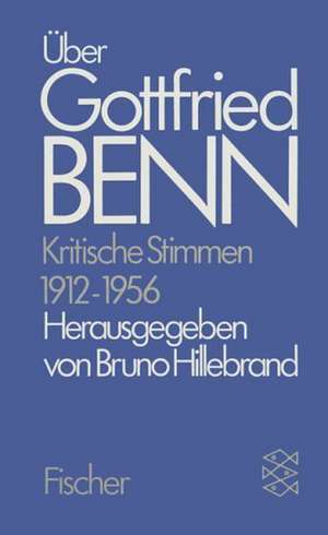 Über Gottfried Benn. Kritische Stimmen 1912-1956 de Bruno Hillebrand