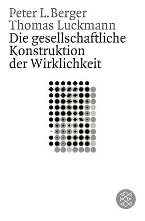 Die gesellschaftliche Konstruktion der Wirklichkeit de Peter Berger