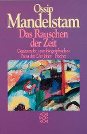 Das Rauschen der Zeit de Ossip Mandelstam