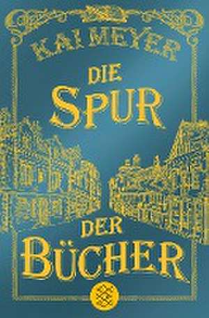 Die Spur der Bücher de Kai Meyer