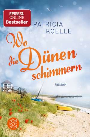 Wo die Dünen schimmern de Patricia Koelle