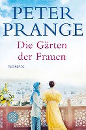 Die Gärten der Frauen de Peter Prange