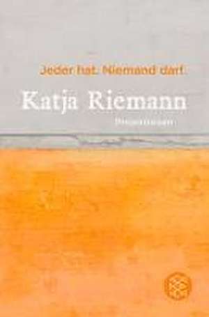 Jeder hat. Niemand darf. de Katja Riemann