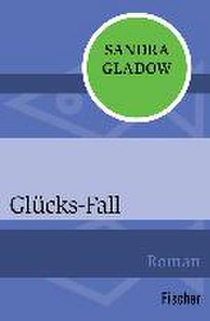 Glücks-Fall de Sandra Gladow