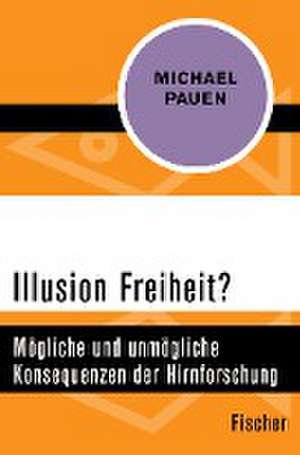 Illusion Freiheit? de Michael Pauen