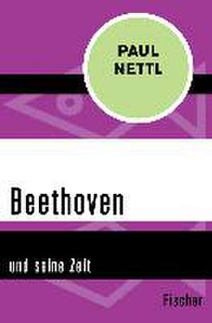 Beethoven und seine Zeit de Paul Nettl