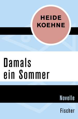 Damals ein Sommer de Heide Koehne