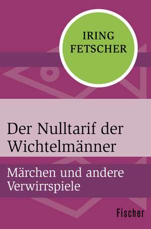 Der Nulltarif der Wichtelmänner de Iring Fetscher