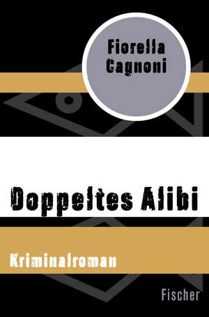 Doppeltes Alibi de Fiorella Cagnoni