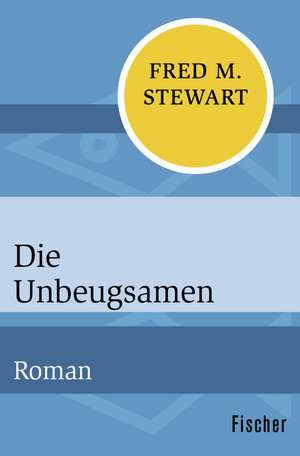 Die Unbeugsamen de Fred M. Stewart