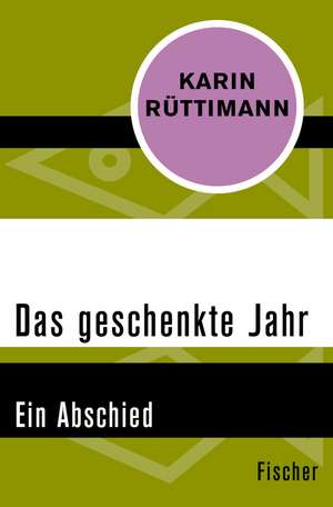 Das geschenkte Jahr de Karin Rüttimann