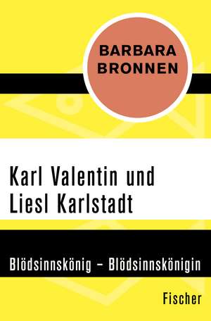 Karl Valentin und Liesl Karlstadt de Barbara Bronnen