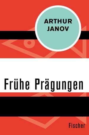 Frühe Prägungen de Arthur Janov