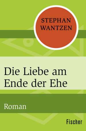 Die Liebe am Ende der Ehe de Stephan Wantzen
