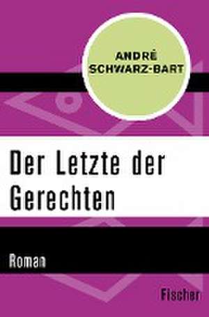 Der Letzte der Gerechten de André Schwarz-Bart