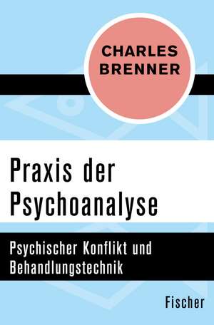 Praxis der Psychoanalyse de Charles Brenner