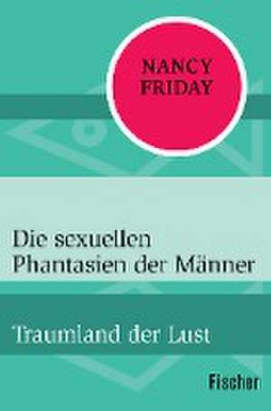 Die sexuellen Phantasien der Männer de Nancy Friday