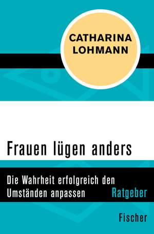 Frauen lügen anders de Catharina Lohmann