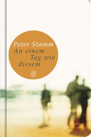 An einem Tag wie diesem de Peter Stamm