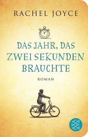 Das Jahr, das zwei Sekunden brauchte de Rachel Joyce