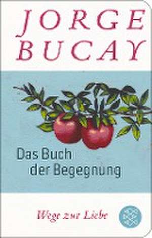 Das Buch der Begegnung de Jorge Bucay