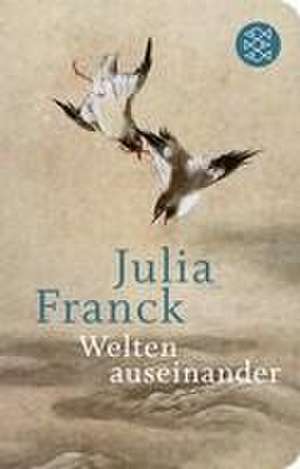 Welten auseinander de Julia Franck