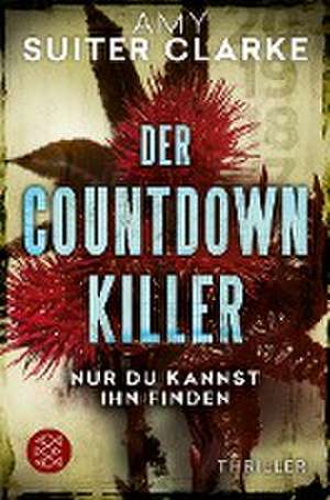 Der Countdown-Killer - Nur du kannst ihn finden de Amy Suiter Clarke