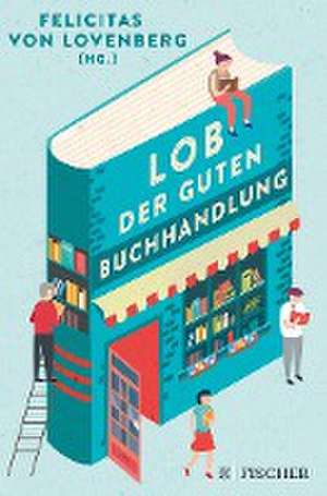 Lob der guten Buchhandlung de Felicitas von Lovenberg