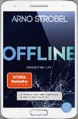 Offline - Du wolltest nicht erreichbar sein. Jetzt sitzt du in der Falle. de Arno Strobel