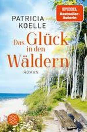 Das Glück in den Wäldern de Patricia Koelle