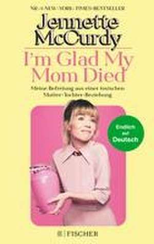 I'm Glad My Mom Died de Jennette McCurdy