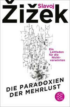 Die Paradoxien der Mehrlust de Slavoj Zizek