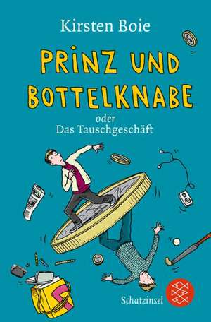 Das Tauschgeschäft oder Der Prinz und der Bottelknabe de Kirsten Boie