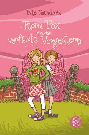 Flora Fox und das verflixte Vorgestern de Kate Saunders