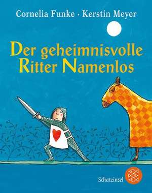 Der geheimnisvolle Ritter Namenlos de Cornelia Funke