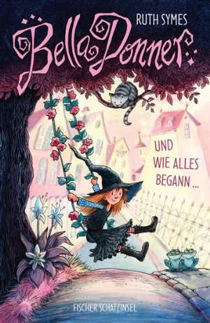 Bella Donner und wie alles begann ... de Ruth Symes